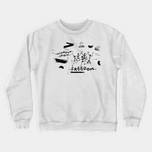 freedom without spirit Crewneck Sweatshirt